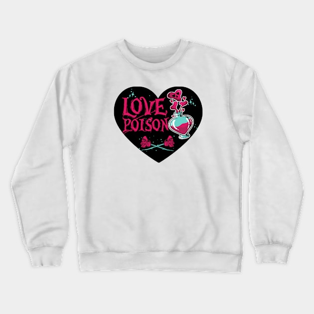 Love Poison Crewneck Sweatshirt by Rockadeadly